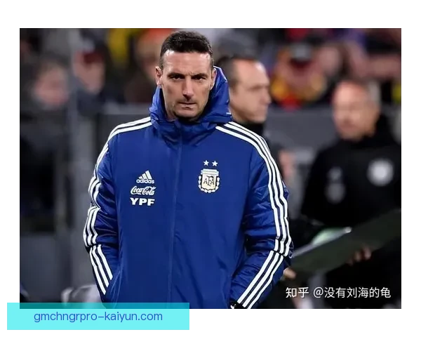 斯卡洛尼训练方式受到广泛关注，助力球队表现稳健提升